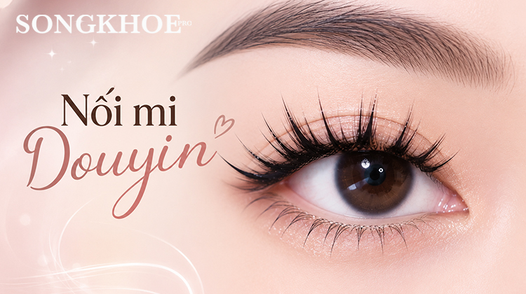 Nối mi Douyin là gì? 5 kiểu đẹp tạo hiệu ứng mắt long lanh